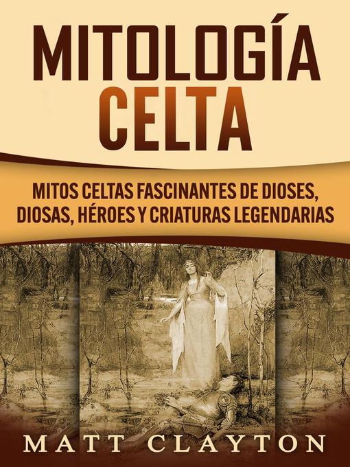 Title details for Mitología Celta by Matt Clayton - Available